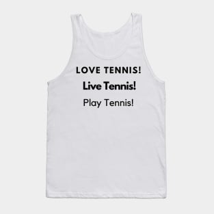 Love tennis! Live Tennis! Play Tennis! Tank Top